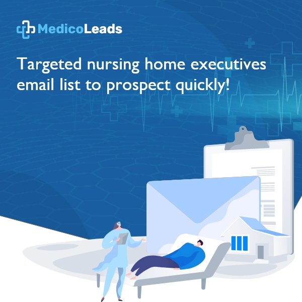 Nursing Home Executives Email List